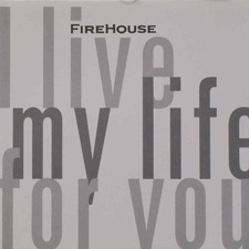 Firehouse - I Live My Life for You