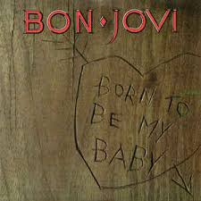 Bon Jovi - Born to be my baby