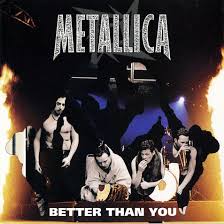 Metallica - Better than you