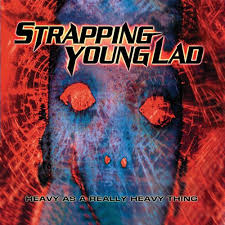 Strapping Young Lad-Heavy as a really heavy thing