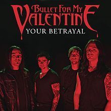 Your betrayal - Bullet for My Valentine