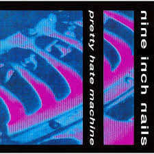 Nine Inch Nails - Pretty Hate Machine