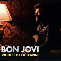 Whole lot of leavin’ – Bon Jovi