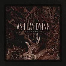 My own grave – As I Lay Dying