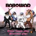 Nanowar of Steel - Other Bands Play, Nanowar Gay!
