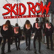 Skid Row - The Gang’s Are Here