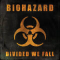 Biohazard - Divided We Fall Biohazard - Divided We Fall