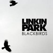 Blackbirds – Linkin Park