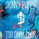 Skinny Puppy -Too Dark Park