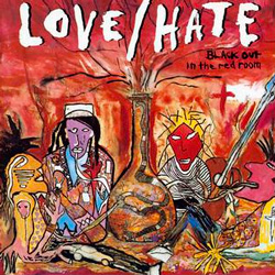 Love-Hate - Blackout in the red room